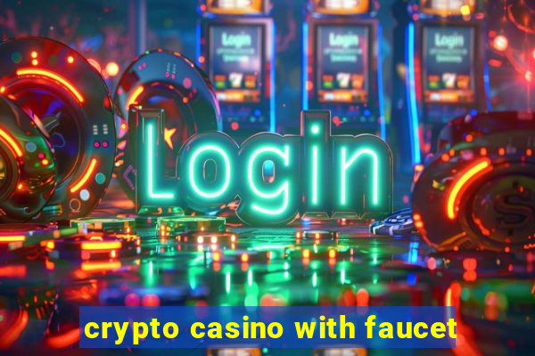 crypto casino with faucet